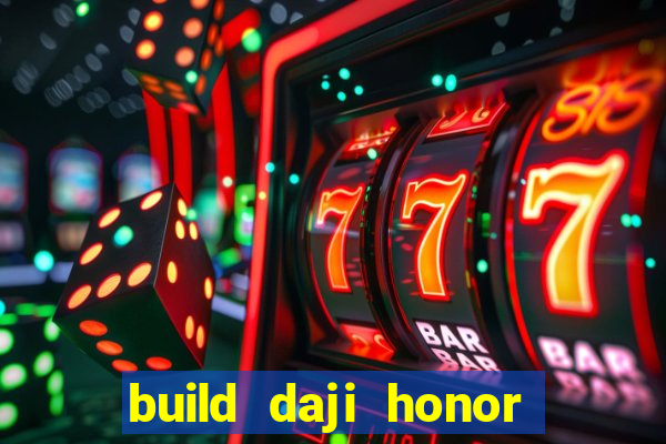 build daji honor of kings